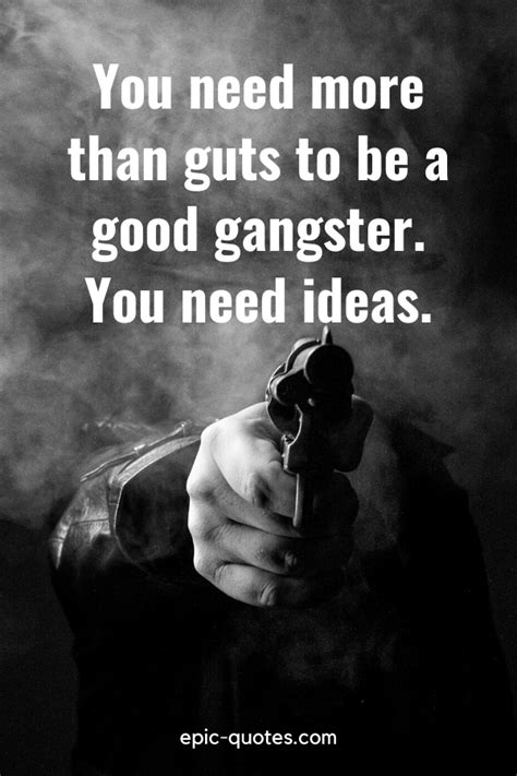real gangster gangster quotes|Gangster Quotes .